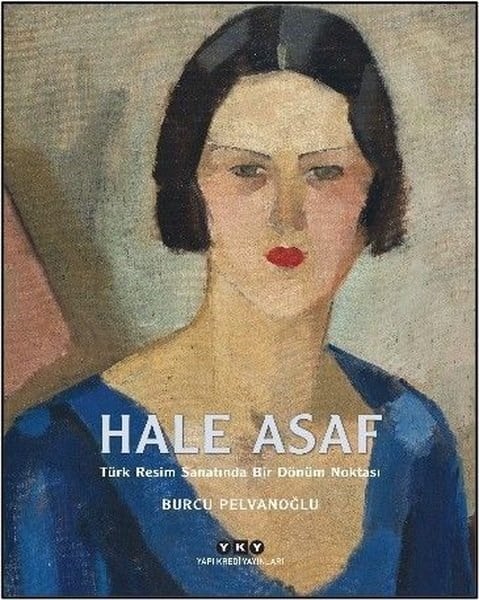 Burcu PelvanoğluResim KitaplarıHale Asaf - Türk Resim Sanatında Bir Dönüm Noktası