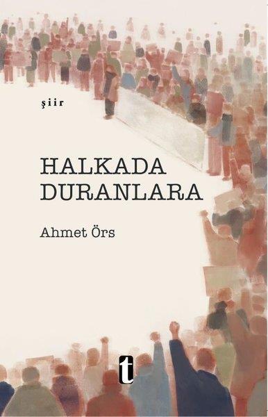 Ahmet ÖrsTürk ŞiiriHalkada Duranlara