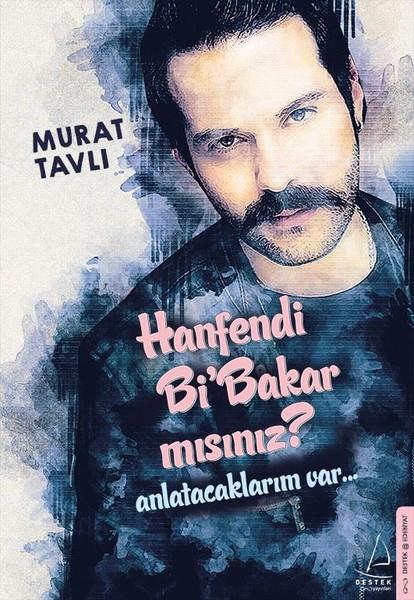 Murat TavlıAnlatıHanfendi Bi Bakar Mısınız?