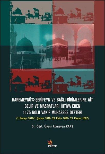 Rümeysa KarsAraştırma - İncelemeHaremeynüş-Şerifeyn ve Bağlı Birimlerine Ait Gelir Ve Masrafları İhtiva Eden 1175 Nolu Vakıf Muhase