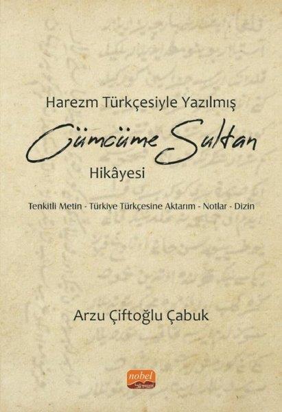 Arzu Çiftoğlu ÇabukTürkische WissenschaftsbücherHarezm Türkçesiyle Yazılmış Cümcüme Sultan Hikayesi