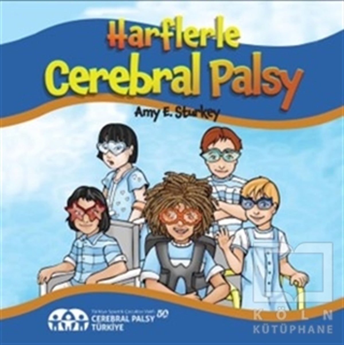 Amy E. SturkeyÇocuk Hikaye KitaplarıHarflerle Cerebral Palsy
