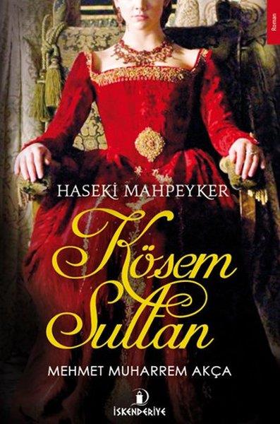 Mehmet Muharrem Akçahistorische RomaneHaseki Mahpeyker Kösem Sultan