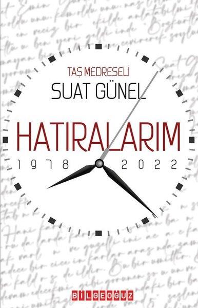 Taşmedreseli Suat GünelMemoiren & Brief & TagebuchHatıralarım 1978-2022