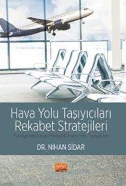 DR.Nihan SidarDigerHava Yolu Taşıyıcıları Rekabet Stratejileri - Türkiye'de Düşük Maliyetli Hava Yolu Taşıyıcıları