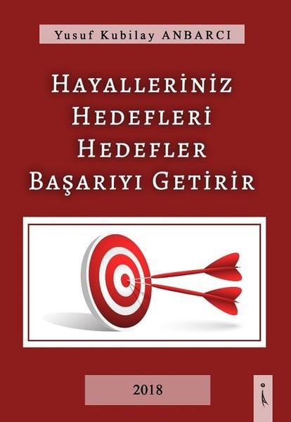 Yusuf Kubilay AnbarcıKişisel Gelişim KitaplarıHayalleriniz Hedefleri Hedefler Başarıyı Getirir