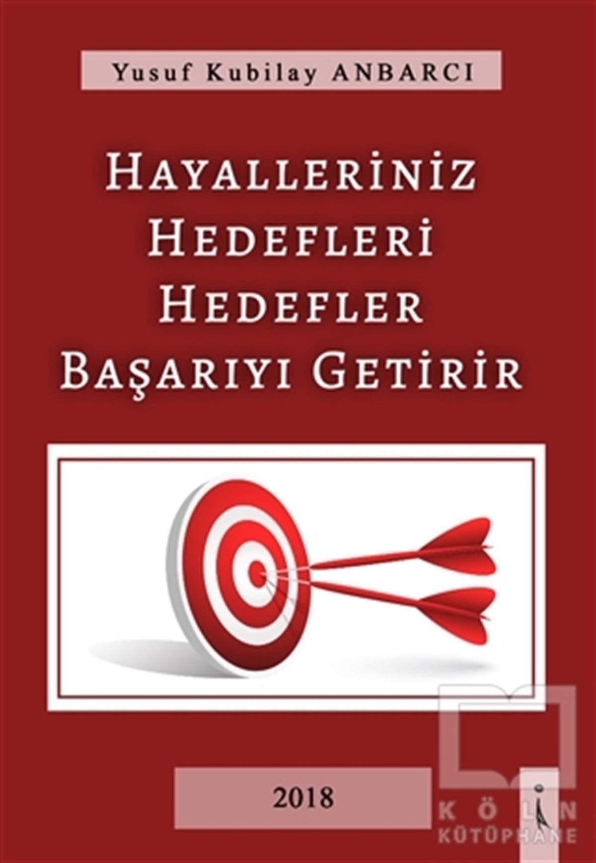 Yusuf Kubilay AnbarcıKişisel GelişimHayalleriniz Hedefleri Hedefler Başarıyı Getirir