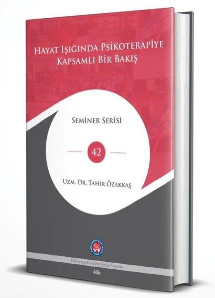 Tahir ÖzakkaşPsikoloji KitaplarıHayat Işığında Psikoterapiye Kapsamlı Bir Bakış - Seminer Serisi 42