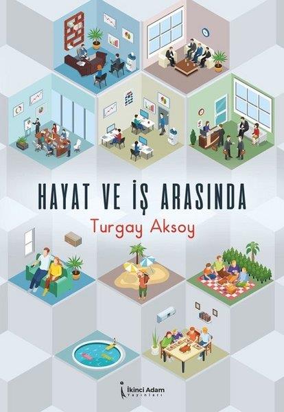 Turgay AksoyKişisel Gelişim KitaplarıHayat ve İş Arasında