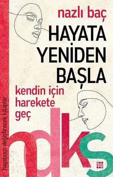 Nazlı BaçKişisel Gelişim KitaplarıHayata Yeniden Başla-Hayatınızı Değiştirecek Kitaplar