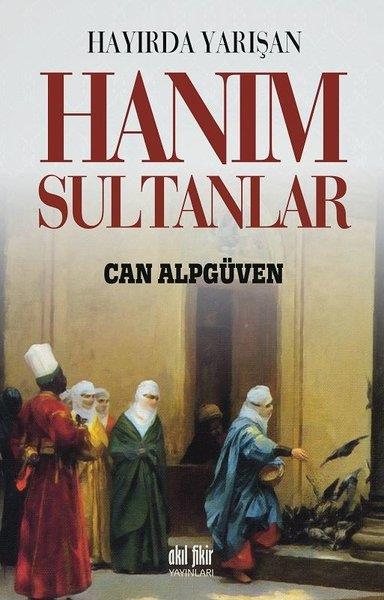 Can AlpgüvençTürk Tarihi Araştırmaları KitaplarıHayırda Yarışan Hanım Sultanlar