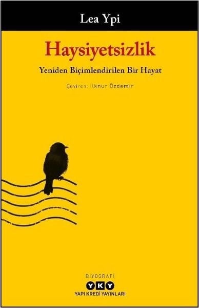 Lea YpiHistorische Biographie und AutobiographieHaysiyetsizlik - Yeniden Biçimlendirilen Bir Hayat
