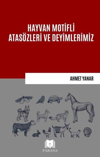 Ahmet YanarDil Bilimi - EtimolojiHayvan Motifli Atasözleri ve Deyimlerimiz