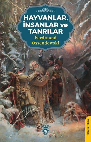 Ferdinand OssendowskiHikaye (Öykü) KitaplarıHayvanlar İnsanlar ve Tanrılar