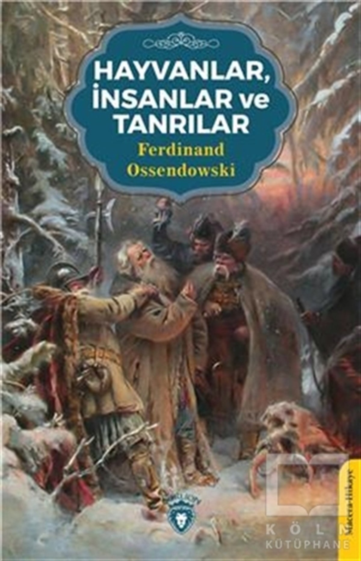 Ferdinand OssendowskiHikaye (Öykü) KitaplarıHayvanlar İnsanlar ve Tanrılar