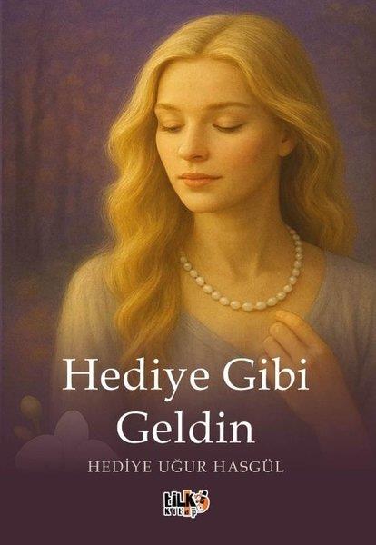 Hediye HasgülKişisel Gelişim KitaplarıHediye Gibi Geldin