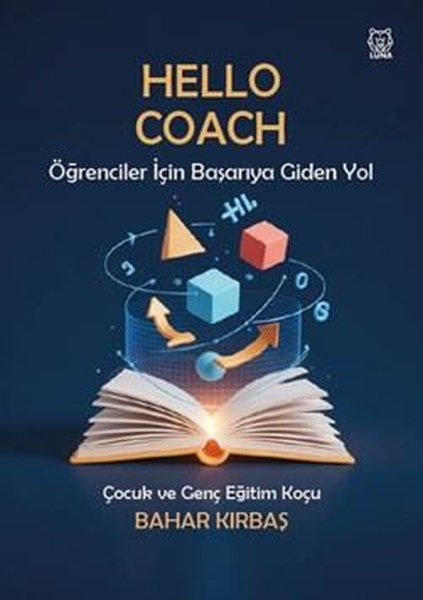 Bahar KırbaşKişisel Gelişim KitaplarıHello Coach - Öğrenciler İçin Başariya Giden Yol
