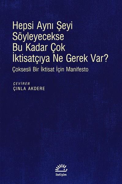KolektifAraştırma & İnceleme ve Referans KitaplarıHepsi Aynı Şeyi Söyleyecekse Bu Kadar Çok İktisatçıya Ne Gerek var?
