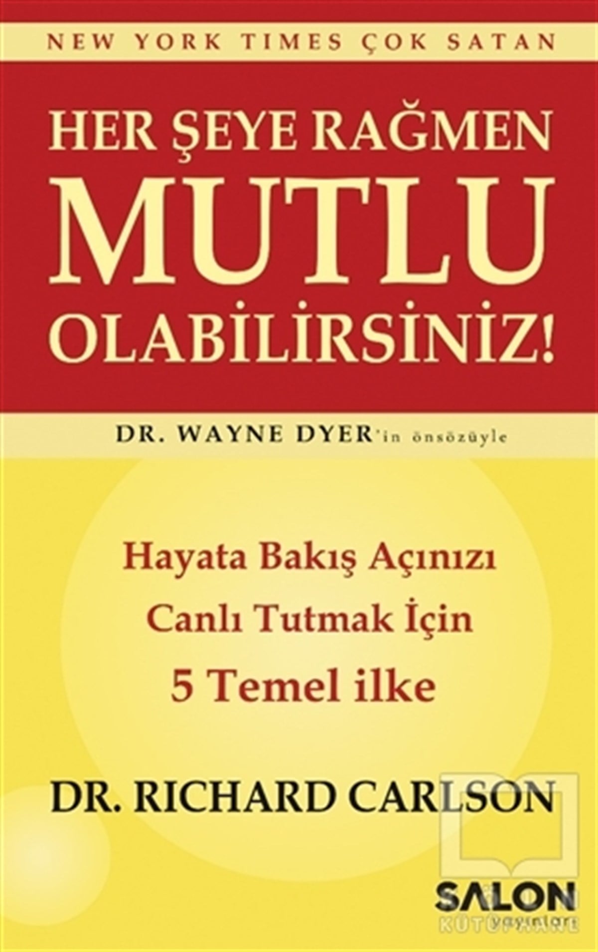 Richard CarlsonKişisel GelişimHer Şeye Rağmen Mutlu Olabilirsiniz!