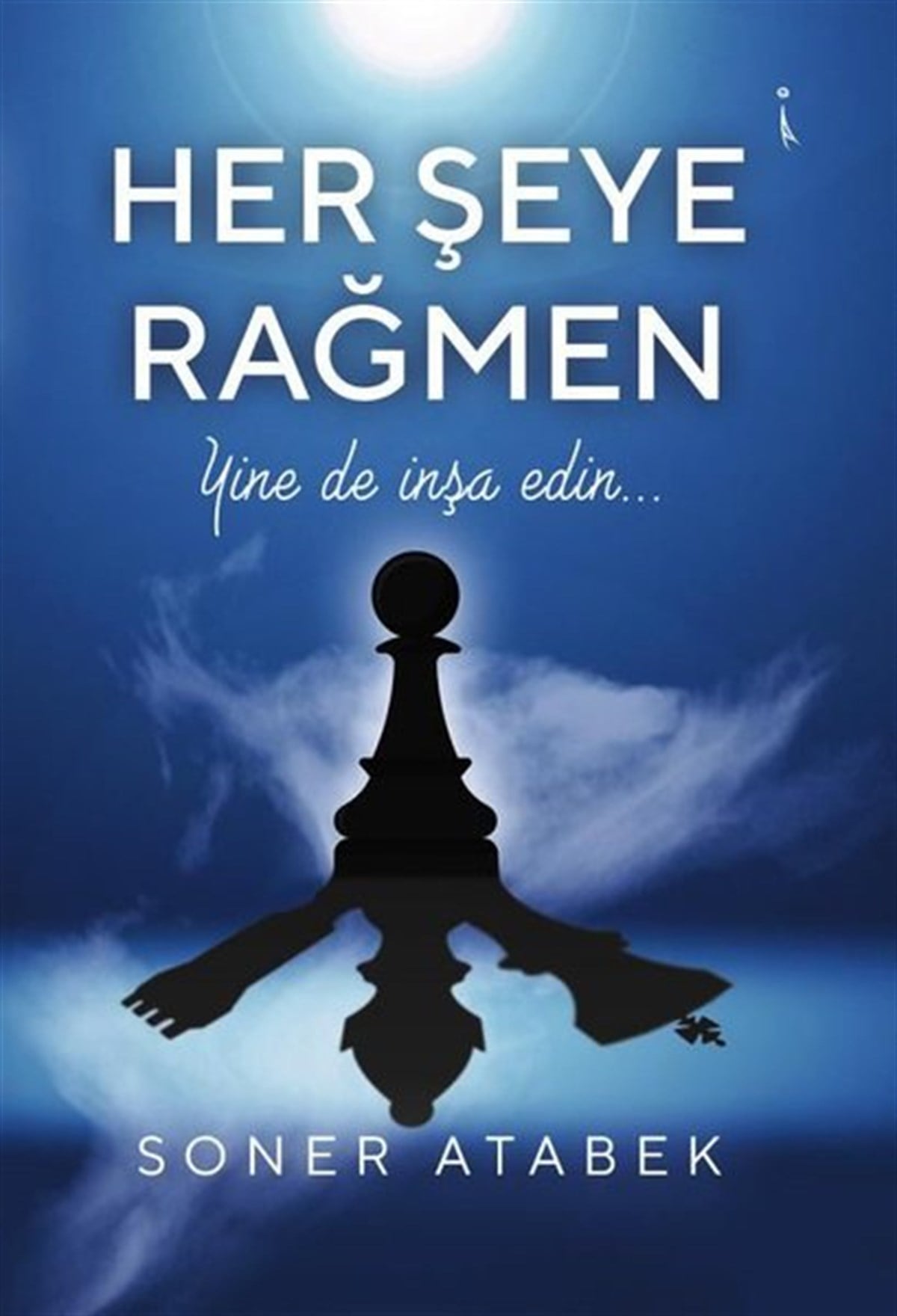 Soner AtabekKişisel Gelişim KitaplarıHer Şeye Rağmen