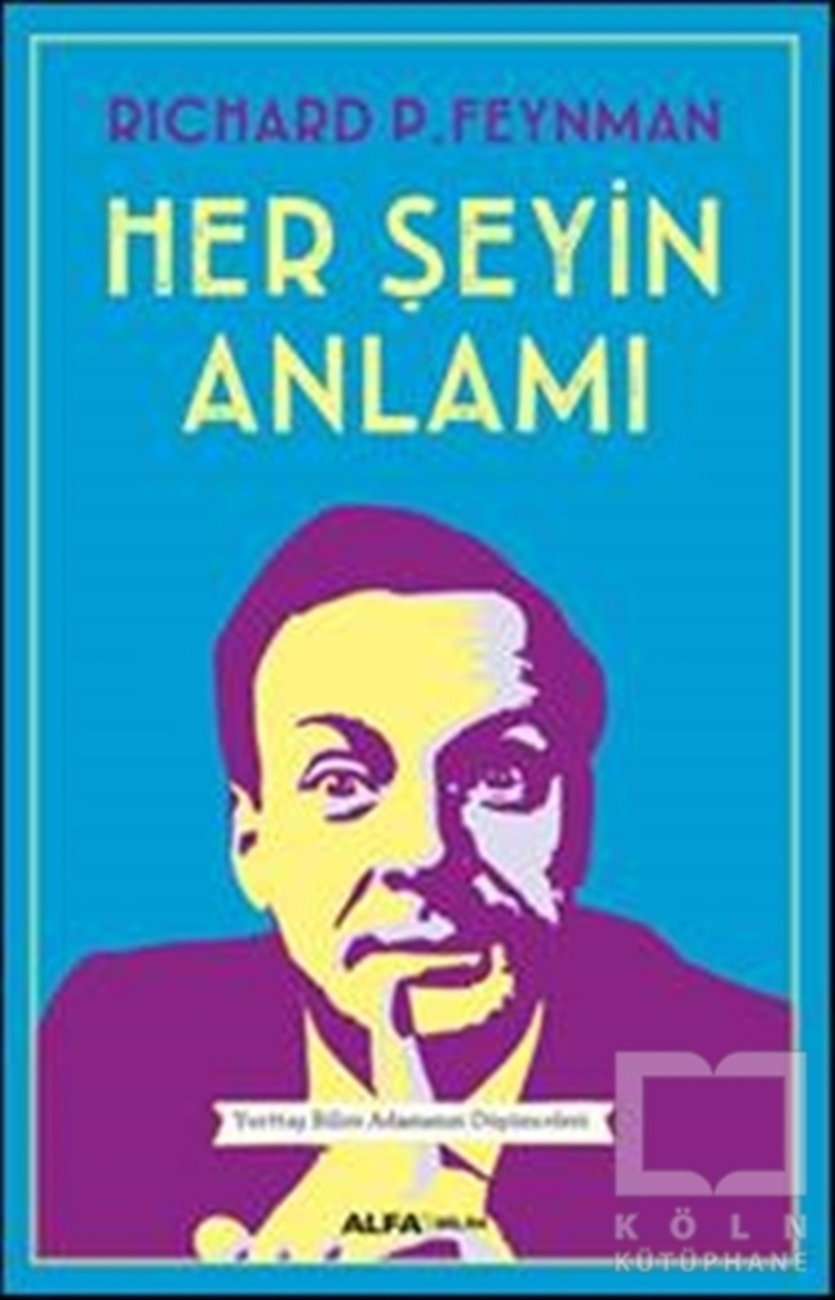 Richard P. FeynmanDiğerHer Şeyin Anlamı