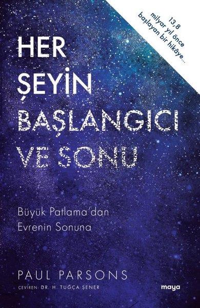 Paul ParsonsBeliebte WissenschaftsbücherHer Şeyin Başlangıcı ve Sonu - Büyük Patlama'dan Evrenin Sonuna