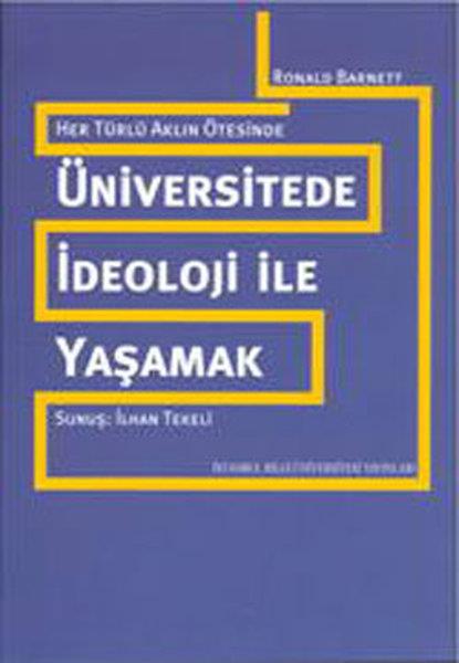 Ronald BarnettAkademischHer Türlü Aklın Ötesinde: Üniversitede İdeoloji ile Yaşamak