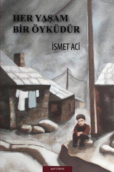 İsmet AcıTürk RomaniHer Yaşam Bir Öyküdür