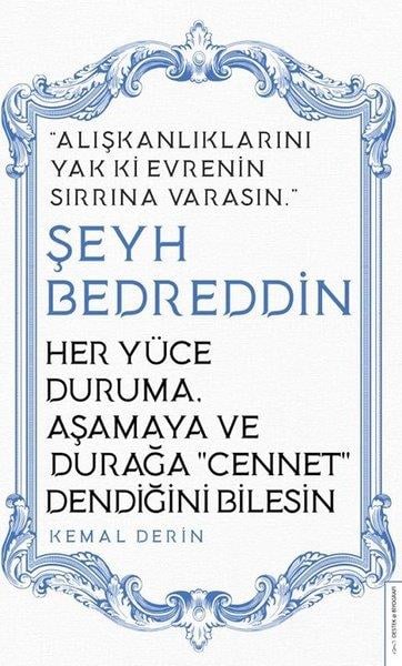 Kemal DerinBiyografi & Otobiyografi KitaplarıHer Yüce Duruma Aşamaya ve Durağa Cennet Dendiğini Bilesin - Şeyh Bedreddin