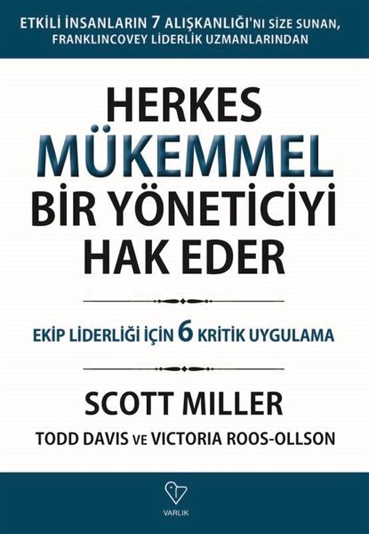 Scott MillerYönetim / İş Geliştirme / KaliteHerkes Mükemmel Bir Yöneticiyi Hak Eder - Ekip Liderliği İçin 6 Kritik Uygulama