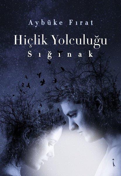 Aybüke FıratTürkçe RomanlarHiçlik Yolculuğu - Sığınak
