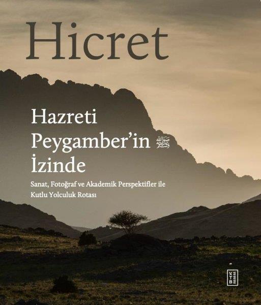 Kolektifİslami KitaplarHicret-Hazreti Peygamber'in İzinde - Sanat Fotoğraf ve Akademik Perspektifler İle Kutlu Yolculuk Ro
