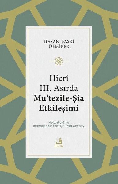 Hasan Basri Demirerİslami KitaplarHicri 3. Asırda Mu'tezile - Şia Etkileşimi
