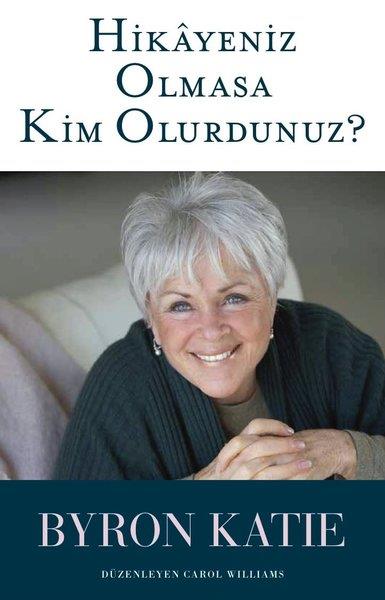 Byron KatieBücher zur persönlichen EntwicklungHikayeniz Olmasa Kim Olurdunuz?