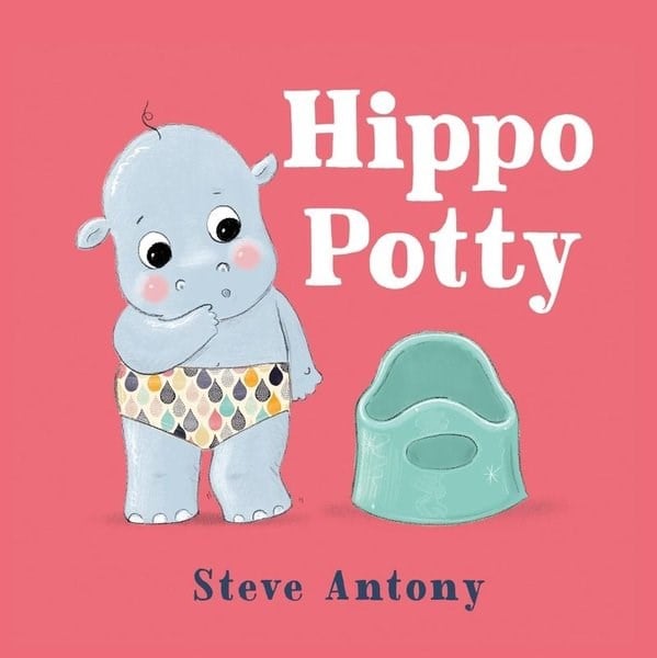 Steve AntonyPreschoolHippo Potty : A First Book About Potty Training