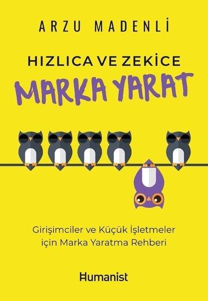 Arzu MadenliPazarlama, Reklamcılık ve Satış KitaplarıHızlıca ve Zekice Marka Yarat - Girişimciler ve Küçük İşletmeler için Marka Yaratma Rehberi