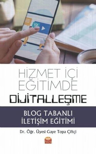 Gaye Topa ÇiftçiDiğerHizmet İçi Eğitimde Dijitalleşme-Blog Tabanlı İletişim Eğitimi
