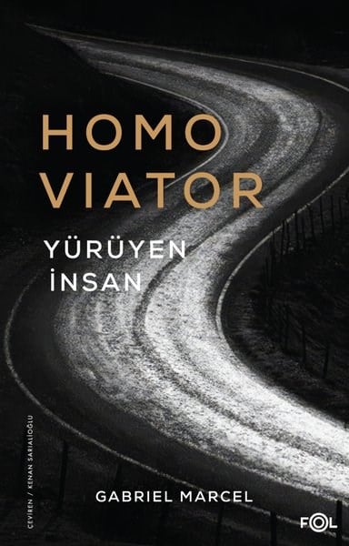 Gabriel MarcelFelsefe BilimiHomo Viator - Yürüyen İnsan