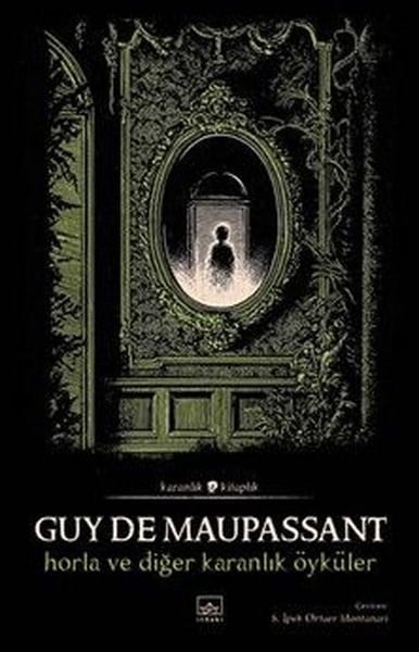 Guy de MaupassantHorror & Thriller Horla ve Diğer Karanlık Öyküler - Karanlık Kitaplık