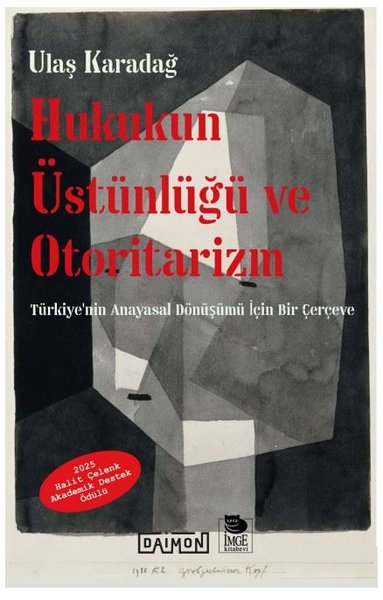 Ulaş KaradağHukuk Üzerine KitaplarHukukun Üstünlüğü ve Otoritarizm - Türkiye'nin Ana yasal Dönüşümü İçin Bir Çerçeve