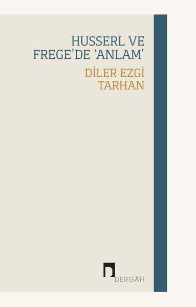 Diler Ezgi TarhanFelsefe BilimiHusserl ve Frege'de Anlam