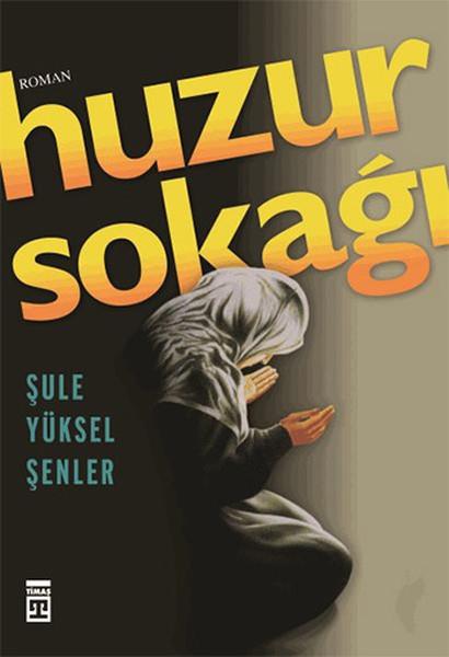 Şule Yüksel ŞenlerTürkçe RomanlarHuzur Sokağı