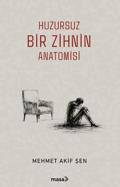 Mehmet Akif ŞenTürk RomaniHuzursuz Bir Zihnin Anatomisi