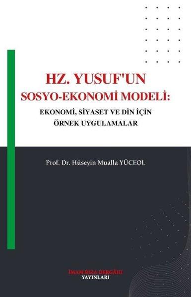 Hüseyin Mualla YüceolIslamische BücherHz. Yusuf'un Sosyo - Ekonomi Modeli: Ekonomi, Siyaset ve Din İçin Örnek Uygulamalar