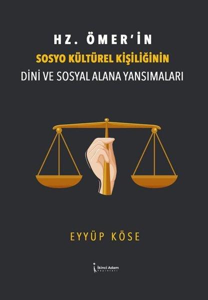 Eyyüp Köseİslami KitaplarHz. Ömer'in Sosyo Kültürel Kişiliğinin Dini ve Sosyal Alana Yansımaları
