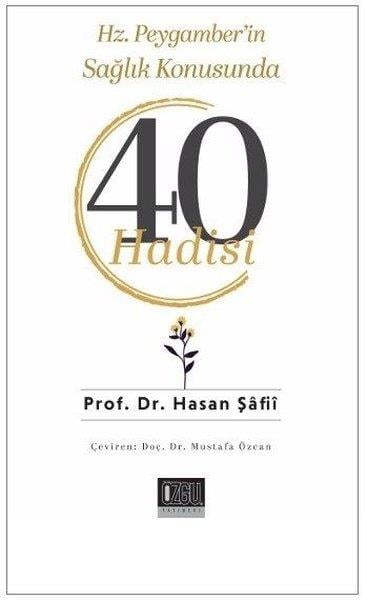 Hasan Şafiiİslami KitaplarHz.Peygamber'in Sağlık Konusunda 40 Hadisi