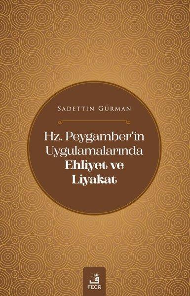 Sadettin Gürmanİslami KitaplarHz. Peygamber'in Uygulamalarında Ehliyet ve Liyakar