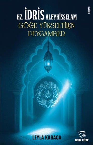 Leyla KaracaTürk RomaniHz. İdris Aleyhisselam Göğe Yükseltilen Peygamber