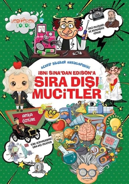 Attila ÖztürkÇocuk Bilim Kitaplarıİbni Sina'dan Edison'a Sıra Dışı Mucitler - Acayip Bilgiler Ansiklopedisi