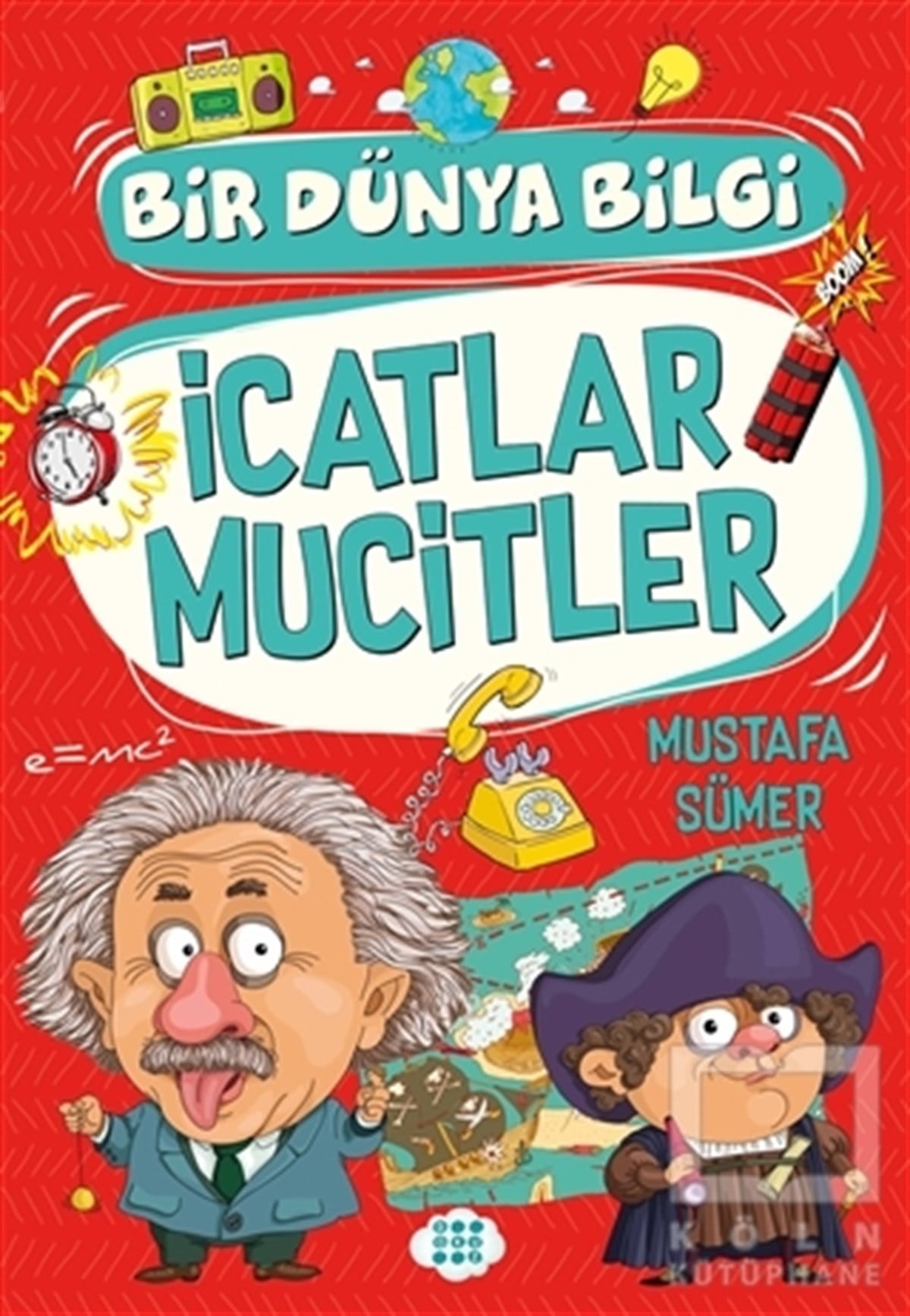 Mustafa SümerBilimsel Çocuk Kitaplarıİcatlar Mucitler - Bir Dünya Bilgi